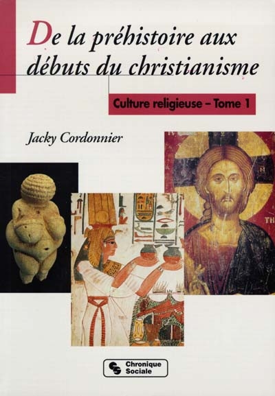 Culture religieuse. Vol. 1. De la préhistoire aux débuts du christianisme