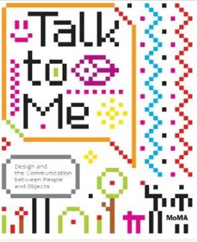 Talk to Me : Design and the Communication between People and Ob