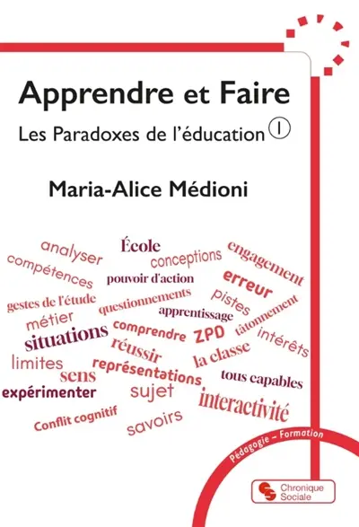 Les paradoxes de l'éducation. Vol. 1. Apprendre et faire