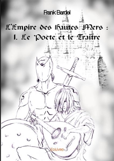 L'empire des hautes mers : 1. le poète et le traître