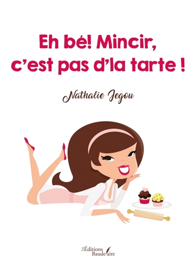 Eh bé ! : Mincir, c'est pas d'la tarte !