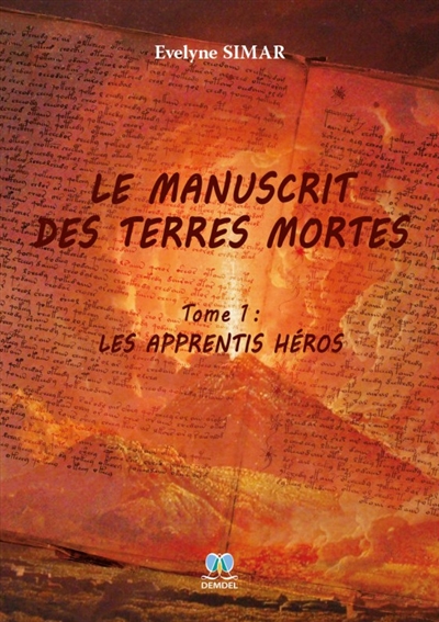 Le manuscrit des terres mortes. Vol. 1. Les apprentis héros : heroic-fantasy