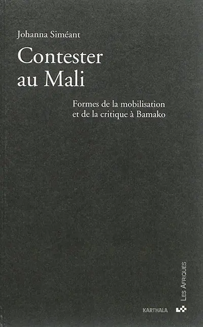 Contester au Mali : formes de la mobilisation et de la critique à Bamako
