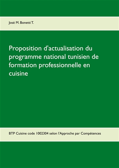 Proposition d'actualisation du programme national tunisien de formation professionnelle en cuisine : BTP Cuisine code 1002304 selon l'Approche par Compétences