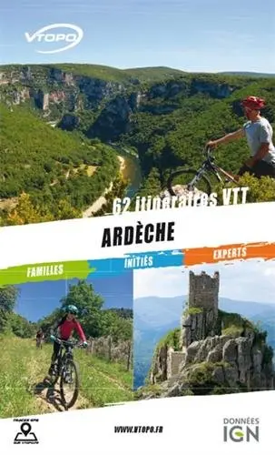 Ardèche : 62 itinéraires VTT : familles, initiés, experts