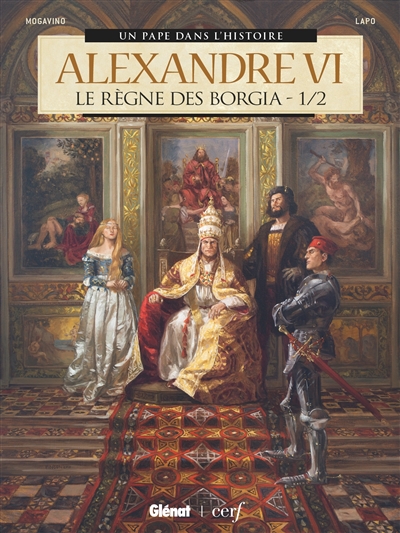 Alexandre VI : le règne des Borgia. Vol. 1