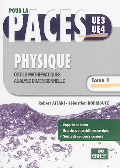 Physique. Vol. 1. Outils mathématiques, analyse dimensionnelle : pour la PACES UE3-UE4 : rappels de cours, exercices et problèmes corrigés, sujets de concours corrigés