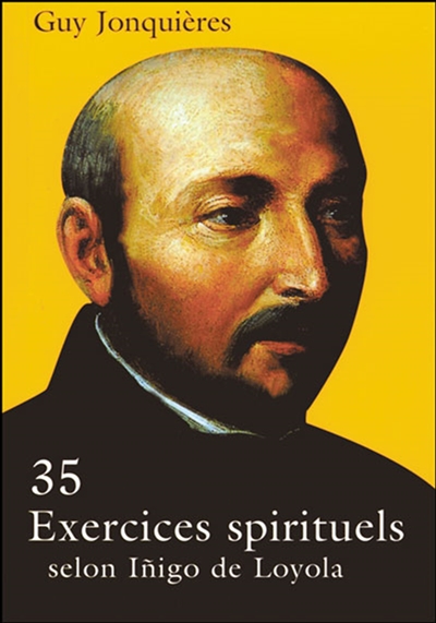 35 exercices spirituels : selon inigo de loyola