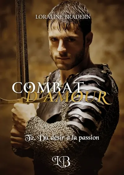 COMBAT D'AMOUR : T2. Du désir à la passion