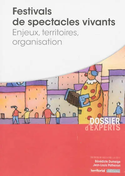 Festivals de spectacles vivants : enjeux, territoires, organisation