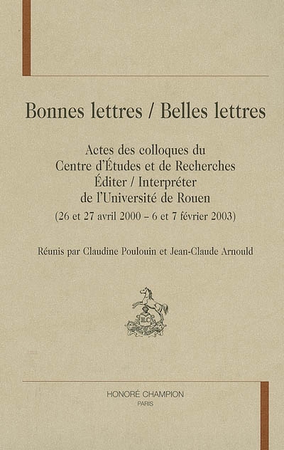 Bonnes lettres-belles lettres : actes des colloques, 26 et 27 avril 2000-6 et 7 février 2003