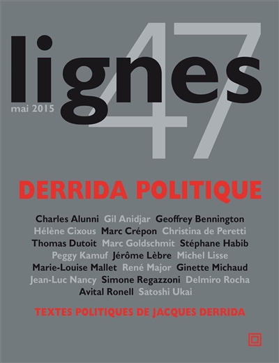 Lignes, n° 47. Derrida politique : textes politiques de Jacques Derrida