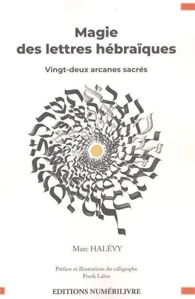 Magie des lettres hébraïques : vingt-deux arcanes sacrés