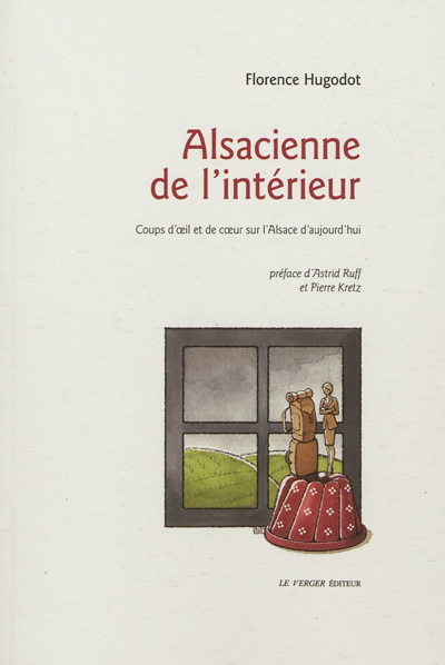 Alsacienne de l'intérieur : coups d'oeil et de coeur sur l'Alsace d'aujourd'hui