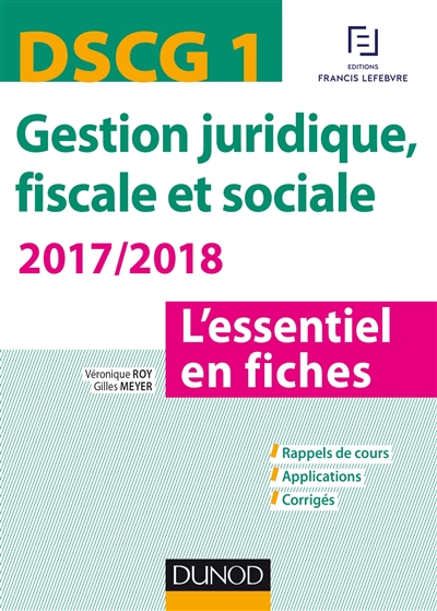 Gestion juridique, fiscale et sociale, DSCG 1 : 2017-2018 : l'essentiel en fiches