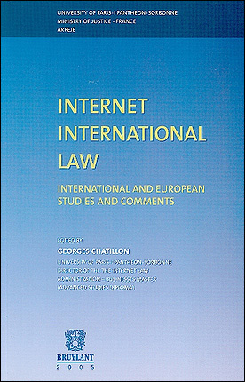 Internet international law : international and European studies and comments : international colloquium, 19-20 november 2001, Paris