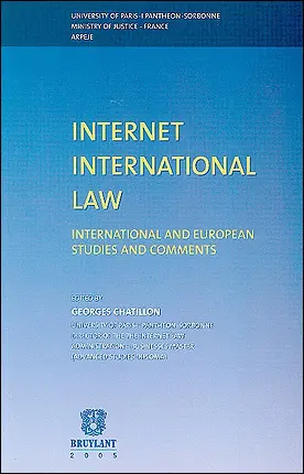 Internet international law : international and European studies and comments : international colloquium, 19-20 november 2001, Paris