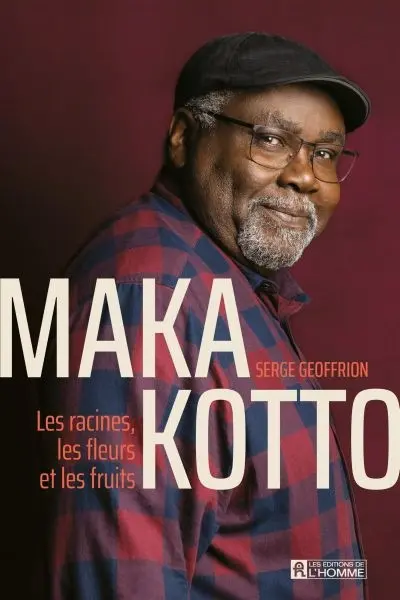 Maka Kotto : Les racines, les fleurs et les fruits
