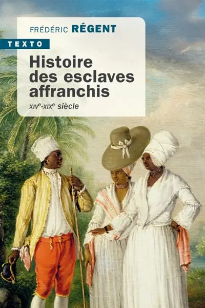 Histoire des esclaves affranchis : XIVe-XIXe siècle Histoire des esclaves affranchis : XIVe-XIXe siècle