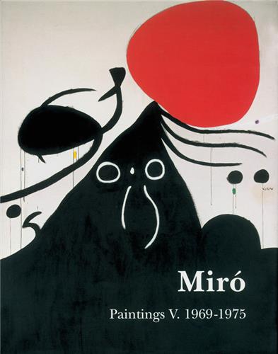 joan miro : catalogue raisonné, paintings. vol. 5. 1969-1975