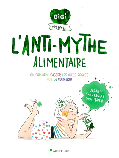 Gigi présente l'anti-mythe alimentaire ou Comment casser les idées reçues sur la nutrition