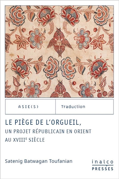 Le piège de l'orgueil : un projet républicain en Orient au XVIIIe siècle