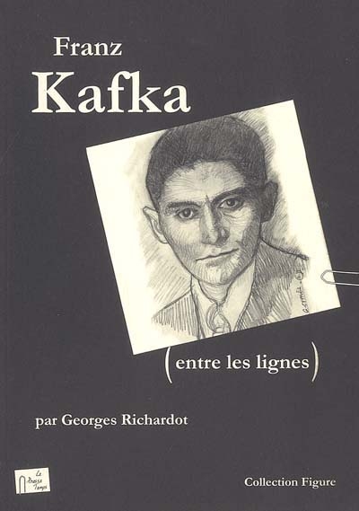 Franz Kafka (entre les lignes)