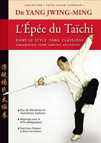 Taïchi-chuan supérieur : taijiquan. L'épée du taïchi : dans le style Yang classique : fondamentaux, forme complète, application, théorie et chi-kung