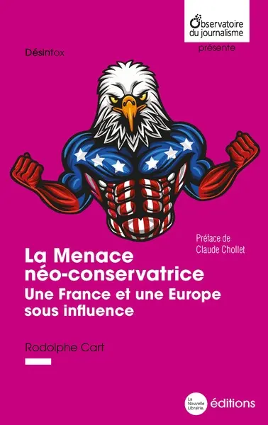 La menace néo-conservatrice : une France et une Europe sous influence