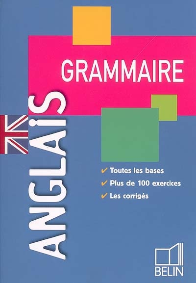 Anglais, grammaire : toutes les bases, plus de 100 exercices, les corrigés