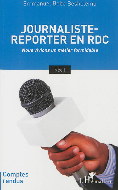Journaliste-reporter en RDC : nous vivions un métier formidable : récit