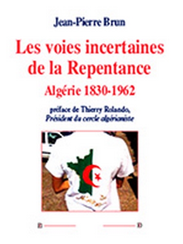 Les voies incertaines de la repentance : Algérie 1830-1962