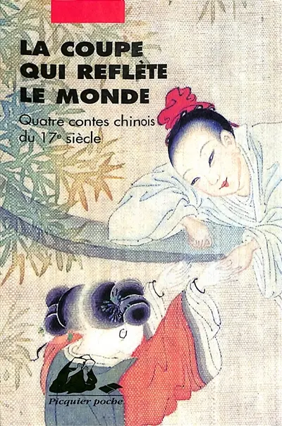 La coupe qui reflète le monde : quatre contes chinois du 17e siècle