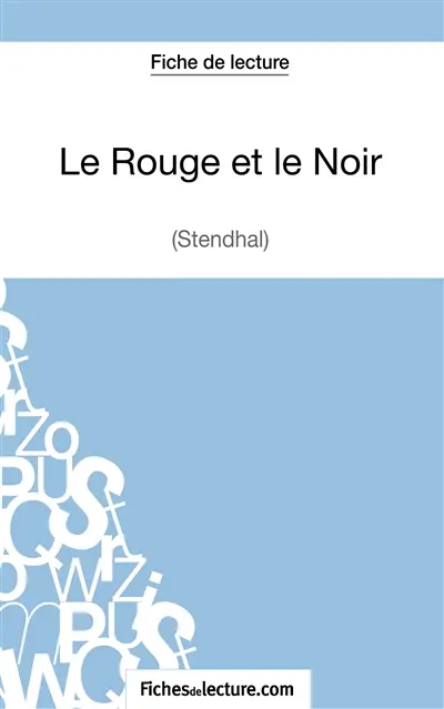 Le Rouge et le Noir de Stendhal (Fiche de lecture) : Analyse complète de l'oeuvre