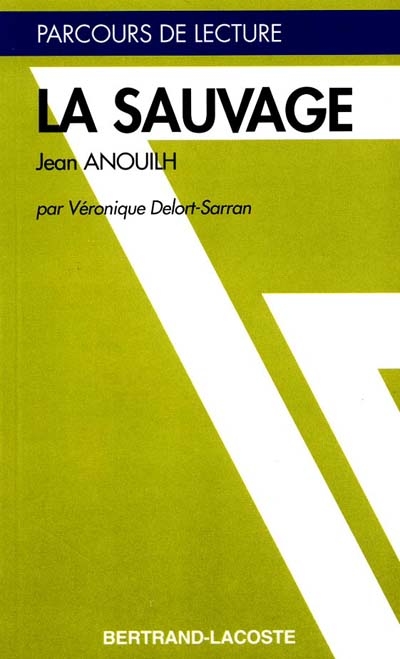 La sauvage, Jean Anouilh