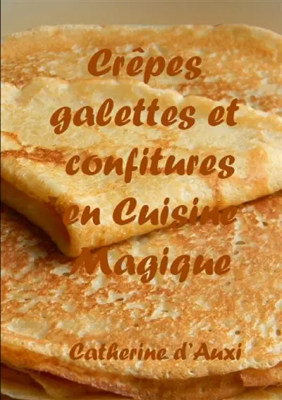 Crêpes Galettes et Confitures en Cuisine Magique