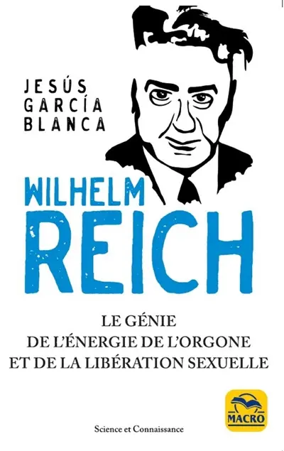 Wilhelm Reich : le génie de l'énergie de l'orgone et de la libération sexuelle