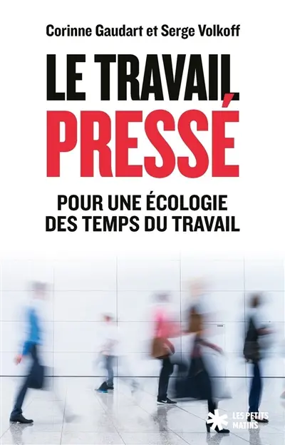 Le travail pressé : pour une écologie des temps du travail