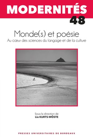 Modernités, n° 48. Monde(s) et poésie : au coeur des sciences du langage et de la culture