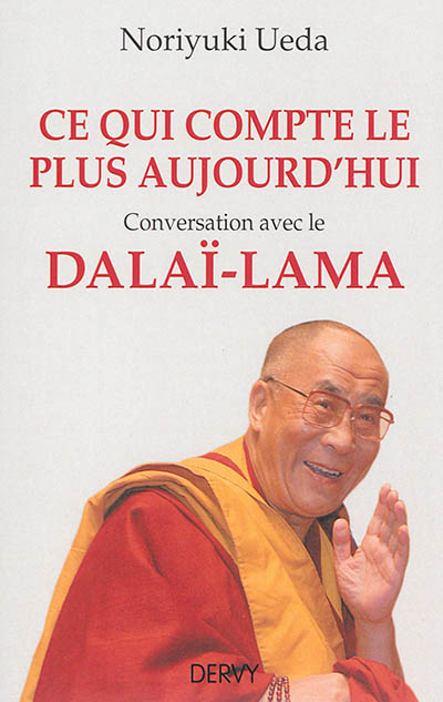 Ce qui compte le plus aujourd'hui : conversation avec le dalaï-lama