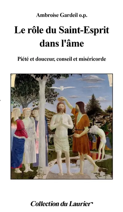 LE ROLE DU SAINT ESPRIT DANS L'AME : Piété et douceur, conseil et miséricorde