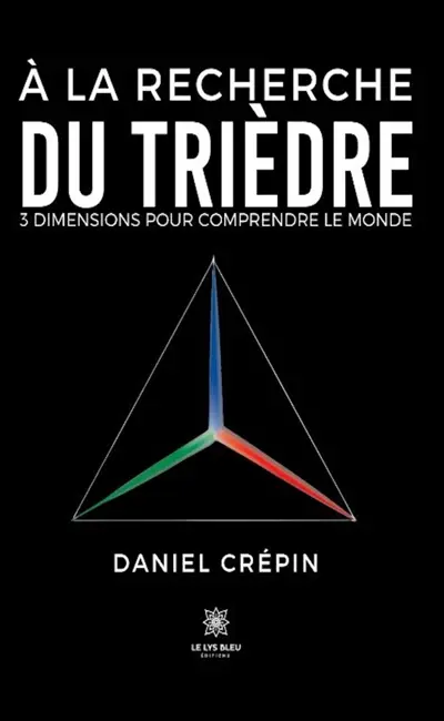 A la recherche du trièdre : 3 dimensions pour comprendre le monde