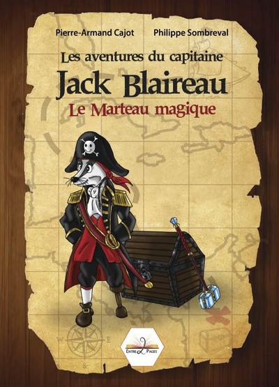 Les aventures du capitaine Jack Blaireau. Vol. 1. Le marteau magique