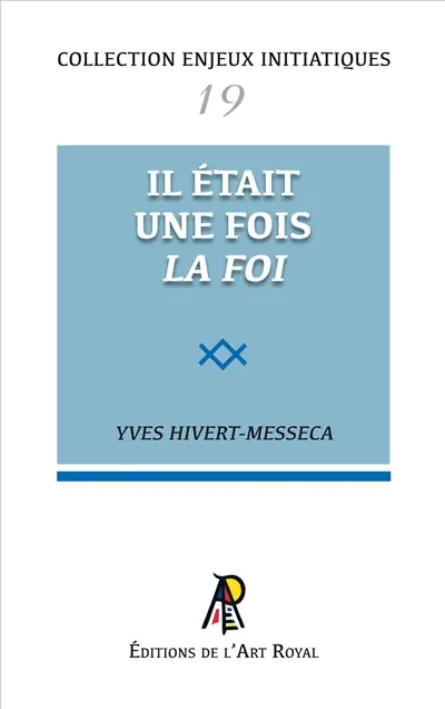 Enjeux initiatiques 19 : Il était une fois la foi