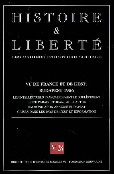 Histoire & liberté, les cahiers d'histoire sociale, n° 28. Vu de France et de l'Est, Budapest 1956