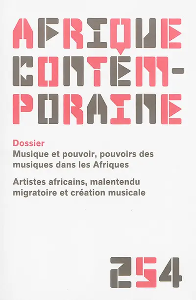 Afrique contemporaine, n° 254. Musique et pouvoir, pouvoirs des musiques dans les Afriques