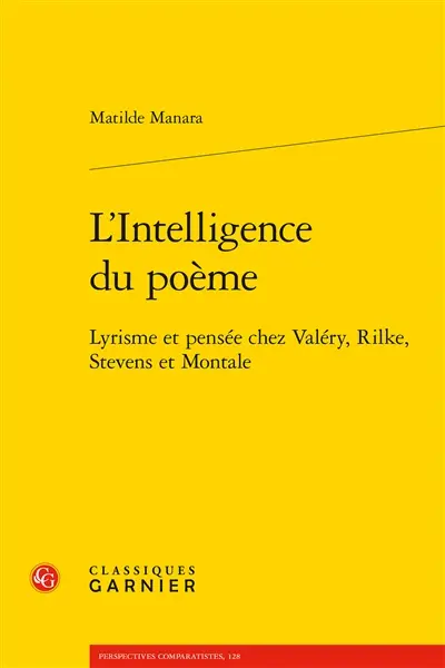 L'intelligence du poème : lyrisme et pensée chez Valéry, Rilke, Stevens et Montale