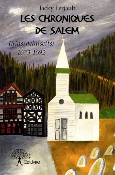 Les chroniques de salem : (Massachusetts) 1673-1692
