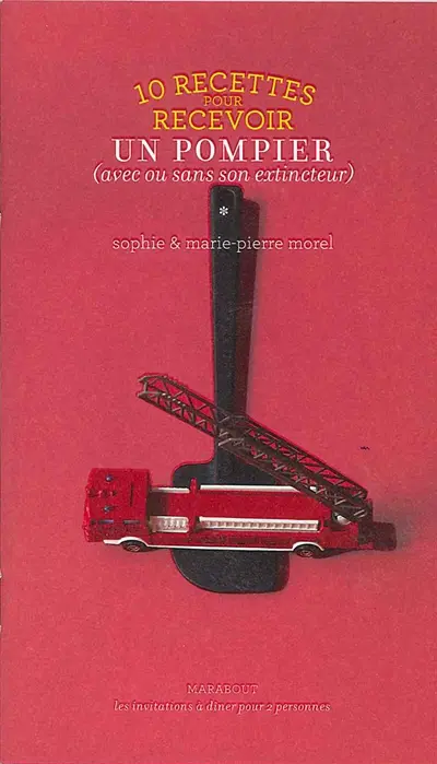 10 recettes pour recevoir un pompier (avec ou sans son extincteur)