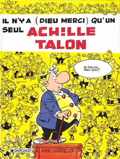 Achille Talon. 31, Il n'y a (dieu merci) qu'un seul Achille Talon